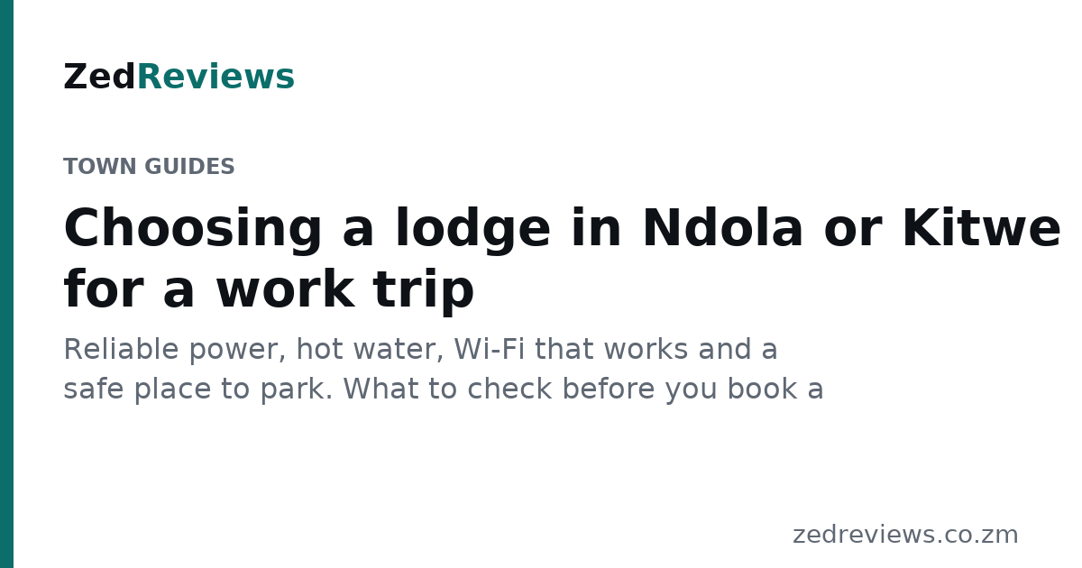 Choosing a lodge in Ndola or Kitwe for a work trip