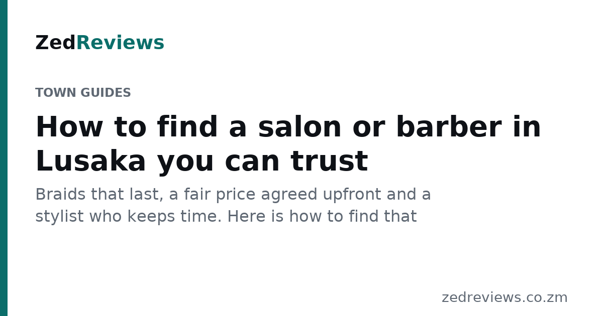 How to find a salon or barber in Lusaka you can trust